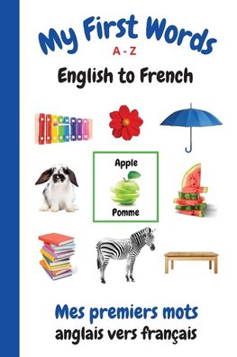 My First Words A - Z English to French