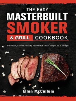 The Easy Masterbuilt Grill & Smoker Cookbook