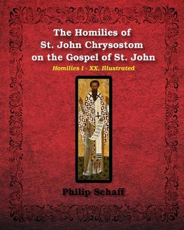 The Homilies of St. John Chrysostom on the Gospel of St. John