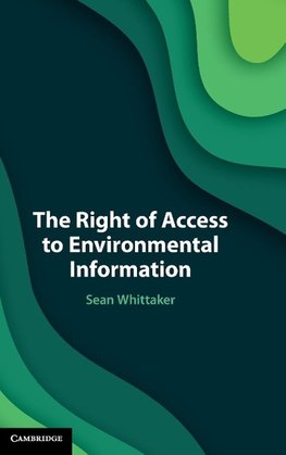 The Right of Access to Environmental Information