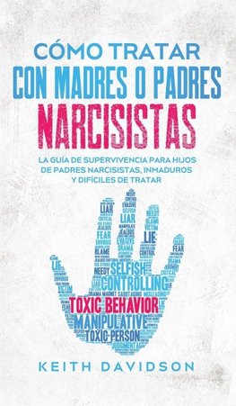 Cómo Tratar con Madres o Padres Narcisistas