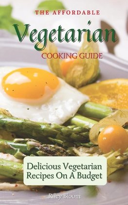 The Affordable Vegetarian Cooking Guide