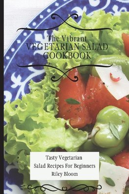 The Vibrant Vegetarian Salad Cookbook