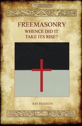 FREEMASONRY -  Whence Did It Take Its Rise?