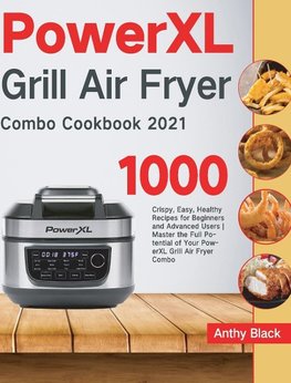 PowerXL Grill Air Fryer Combo Cookbook 2021