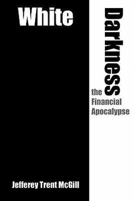 White Darkness the Financial Apocalypse