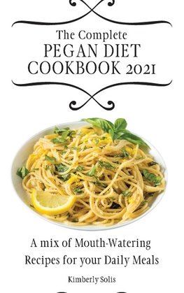 The Complete Pegan Diet Cookbook 2021