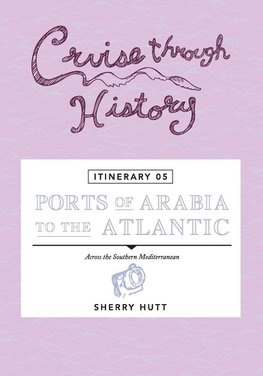 Cruise Through History - Itinerary 05 - Ports of Arabia to the Atlantic