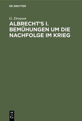 Albrecht's I. Bemühungen um die Nachfolge im Krieg