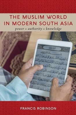 Muslim World in Modern South Asia, The