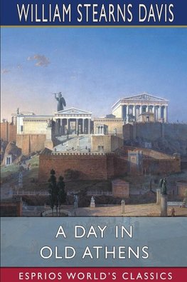 A Day in Old Athens (Esprios Classics)