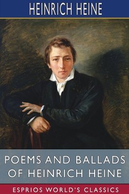 Poems and Ballads of Heinrich Heine (Esprios Classics)