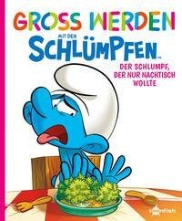 Groß werden mit den Schlümpfen: Der Schlumpf, der nur Nachtisch wollte