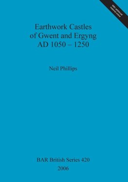 Earthwork Castles of Gwent and Ergyng AD 1050-1250