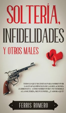 Soltería, Infidelidades y Otros Males