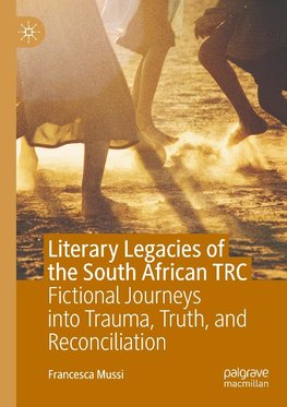 Literary Legacies of the South African TRC