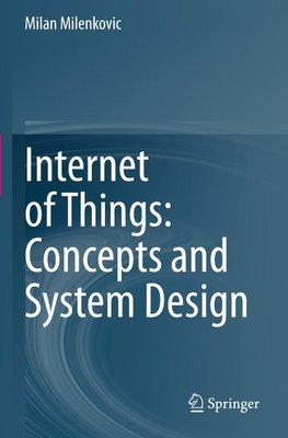 Internet of Things: Concepts and System Design