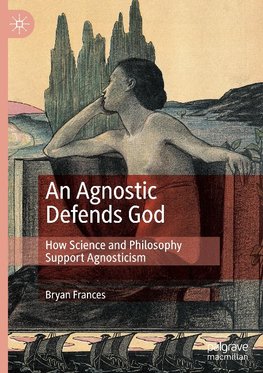 An Agnostic Defends God