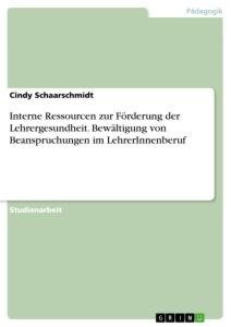 Interne Ressourcen zur Förderung der Lehrergesundheit. Bewältigung von Beanspruchungen im LehrerInnenberuf