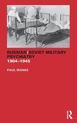 Russian/Soviet Military Psychiatry 1904-1945