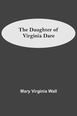 The Daughter Of Virginia Dare