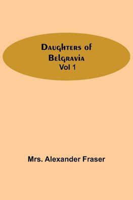 Daughters Of Belgravia; Vol 1