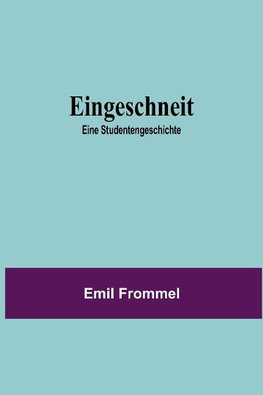 Eingeschneit; Eine Studentengeschichte