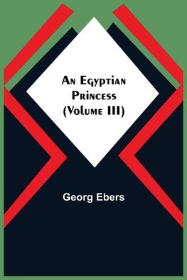 An Egyptian Princess  (Volume III)