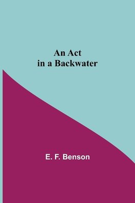 An Act In A Backwater