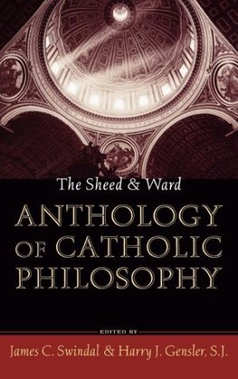 The Sheed & Ward Anthology of Catholic Philosophy