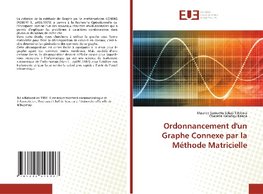 Ordonnancement d'un Graphe Connexe par la Méthode Matricielle