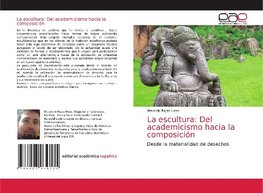 La escultura: Del academicismo hacia la composición