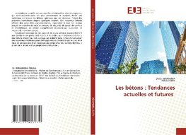 Les bétons : Tendances actuelles et futures