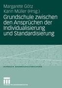 Grundschule zwischen den Ansprüchen der Individualisierung und Standardisierung