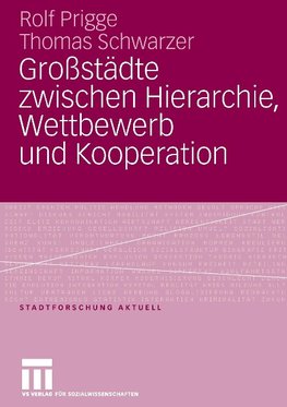 Großstädte zwischen Hierarchie, Wettbewerb und Kooperation