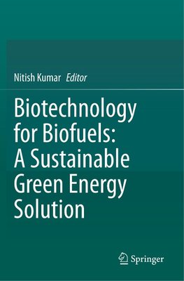 Biotechnology for Biofuels: A Sustainable Green Energy Solution