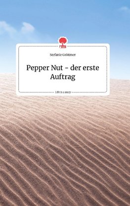 Pepper Nut - der erste Auftrag. Life is a Story - story.one