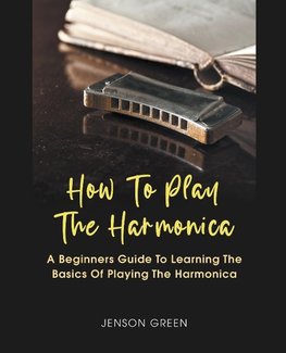 How To Play The Harmonica