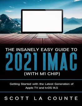 The Insanely Easy Guide to the 2021 iMac (with M1 Chip)