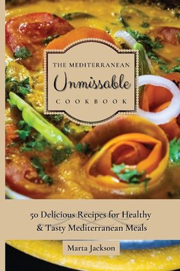 The Mediterranean Unmissable Cookbook