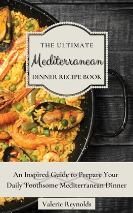 The Ultimate Mediterranean Dinner Recipe Book