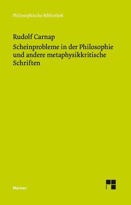 Scheinprobleme in der Philosophie und andere metaphysikkritische Schriften