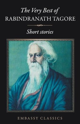 The Very Best Of Rabindranath Tagore - Short Stories