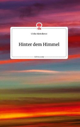 Hinter dem Himmel. Life is a Story - story.one