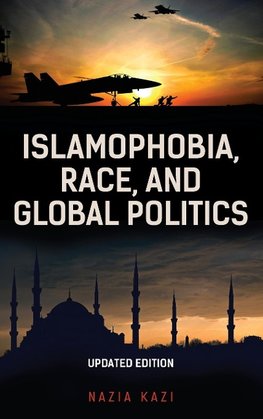 Islamophobia, Race, and Global Politics, Updated Edition