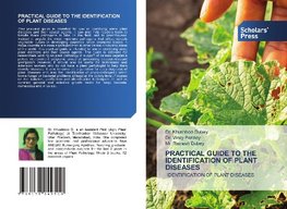 PRACTICAL GUIDE TO THE IDENTIFICATION OF PLANT DISEASES