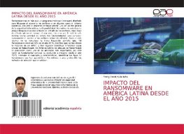 IMPACTO DEL RANSOMWARE EN AMÉRICA LATINA DESDE EL AÑO 2015