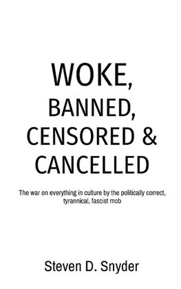 WOKE, BANNED, CENSORED & CANCELLED