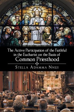 The Active Participation of the Faithful in the Eucharist on the Basis of Common Priesthood