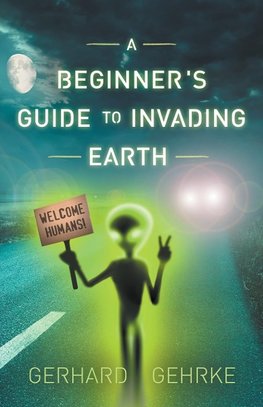 A Beginner's Guide to Invading Earth